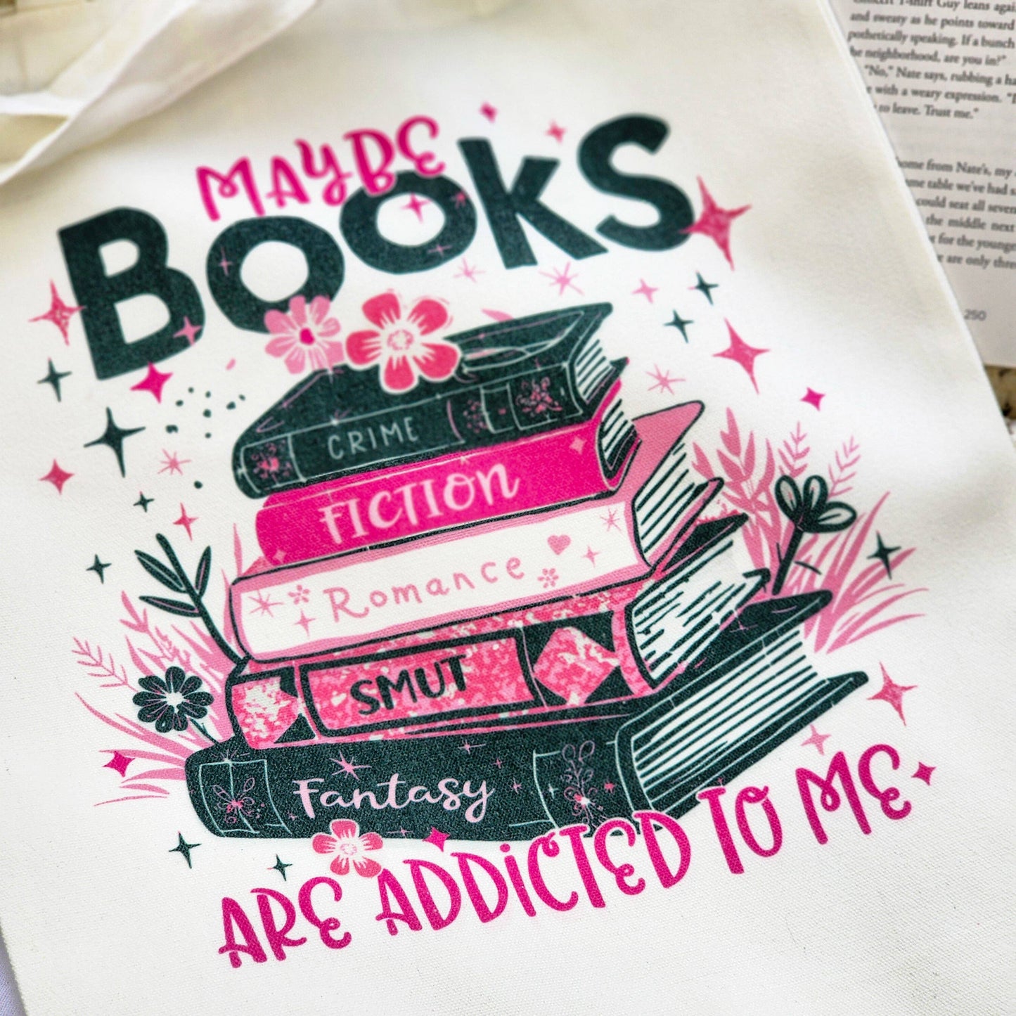 Tote Bag - Maybe Books Are Addicted To Me