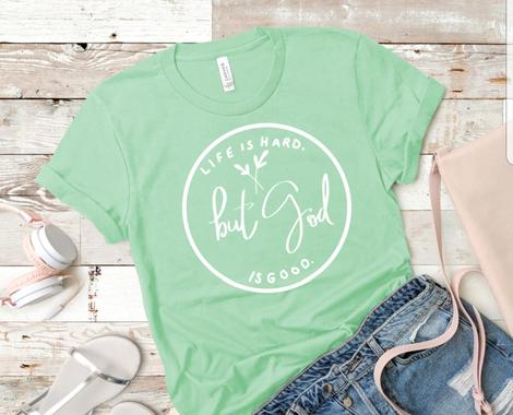 Life is hard but God is Good