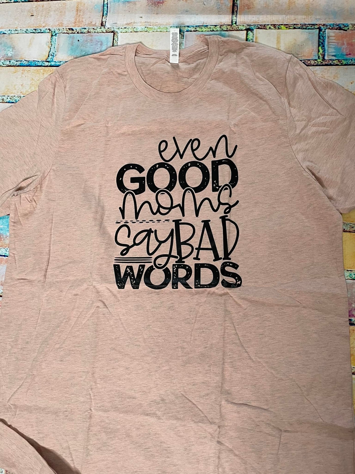 Even good moms say bad words - xl RTS