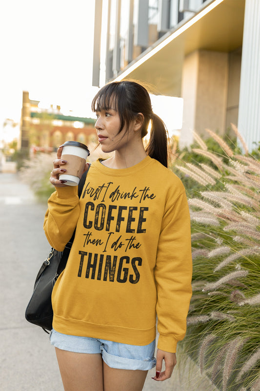 First I drink the coffee