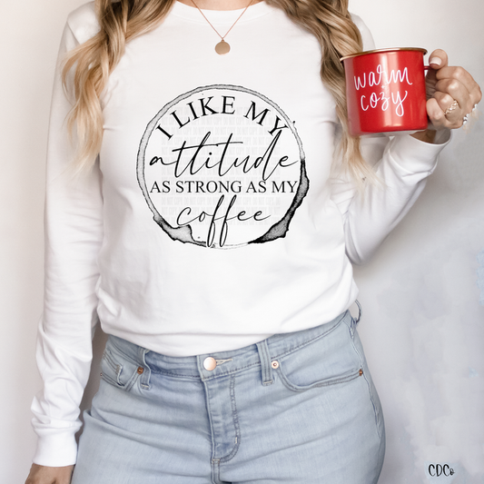 I like my attitude as strong as my coffee