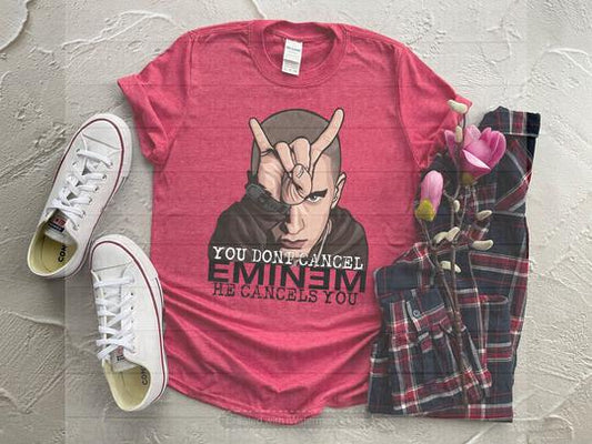 You don't cancel Eminem he cancels you