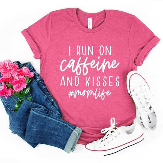 I run on caffeine and kisses