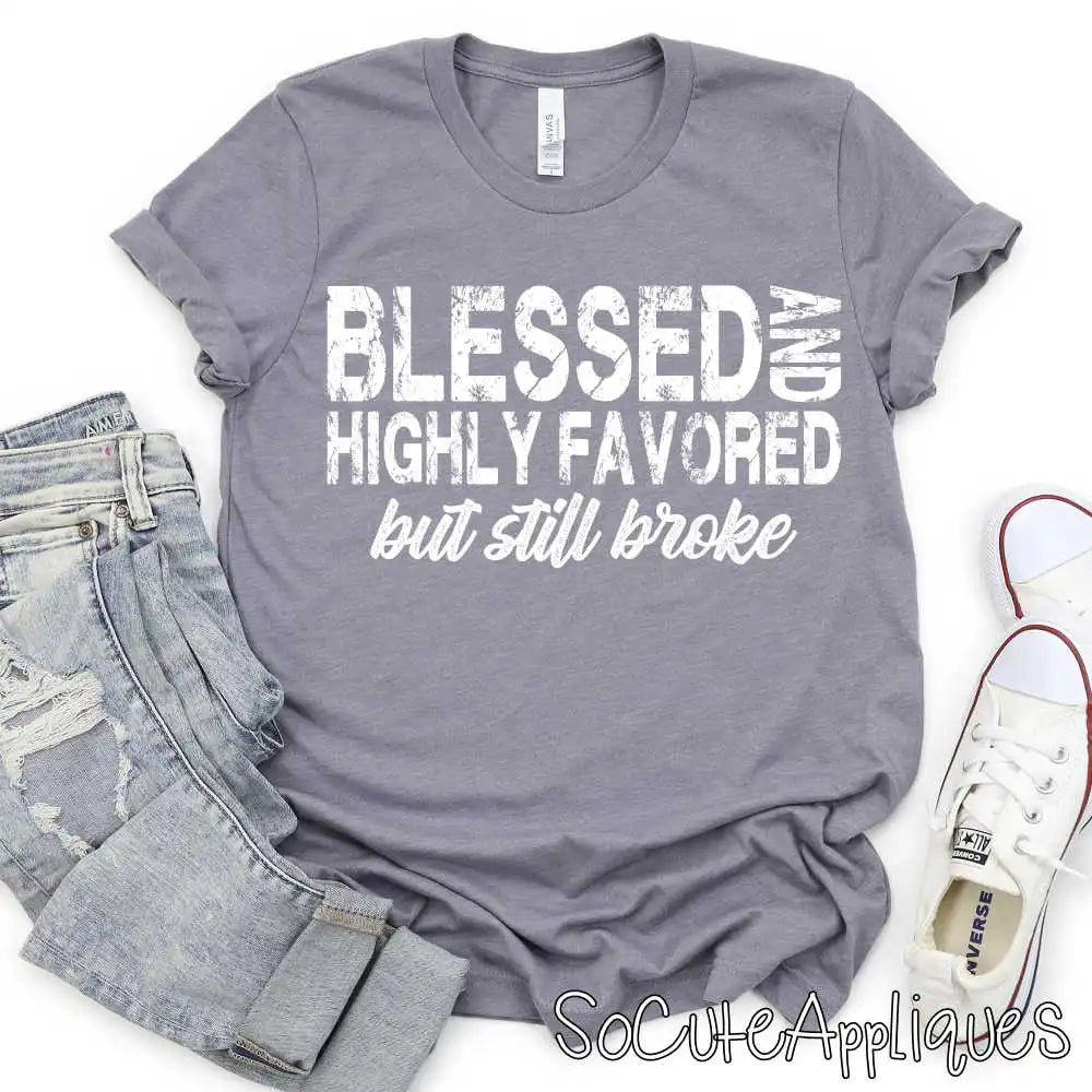 Blessed highly favored still broke