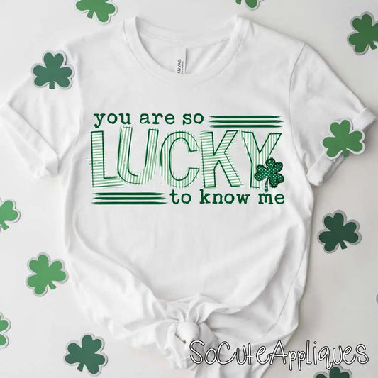 You are so lucky to know me