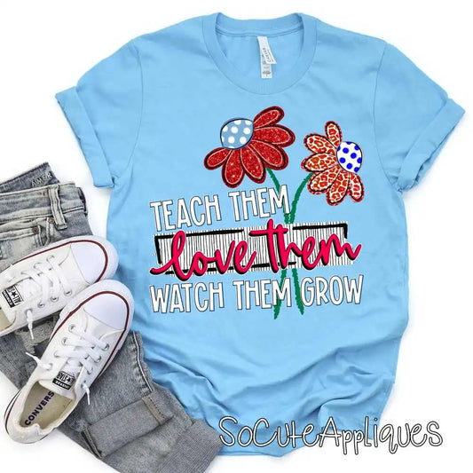 Teach the love them watch them grow