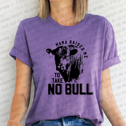 Mama raised me to take no bull