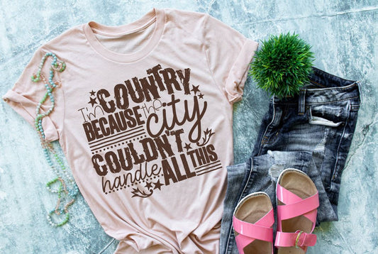 I'm country because