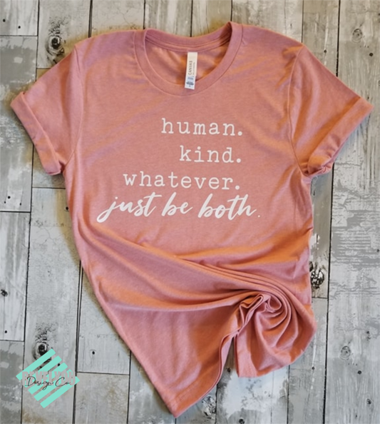 Human. Kind. Whatever.  Just be both.