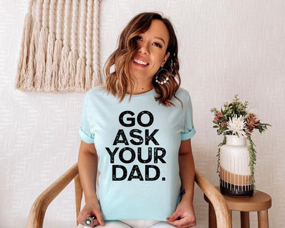 Go ask your dad