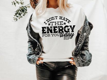 I don't have the energy for you today