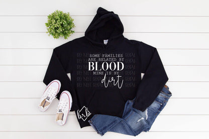 Some families are related by blood mine is by dirt