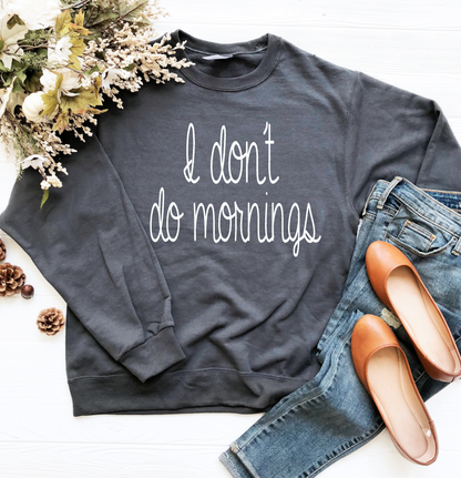 I don't do mornings