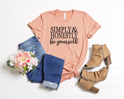 Simply and honestly be yourself