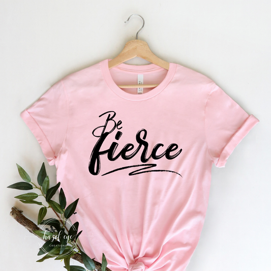 Be fierce