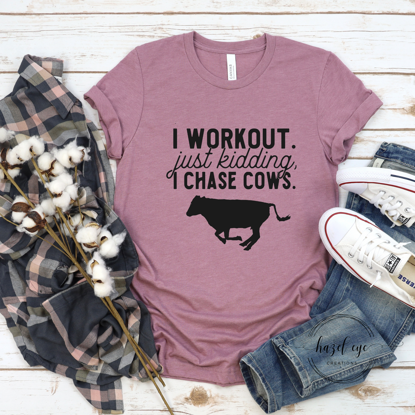 I workout just kidding I chase cows