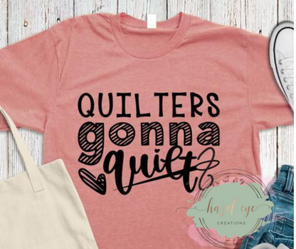 Quilters gonna quilt