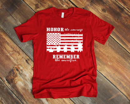 Honor the courage Remember the sacrifice
