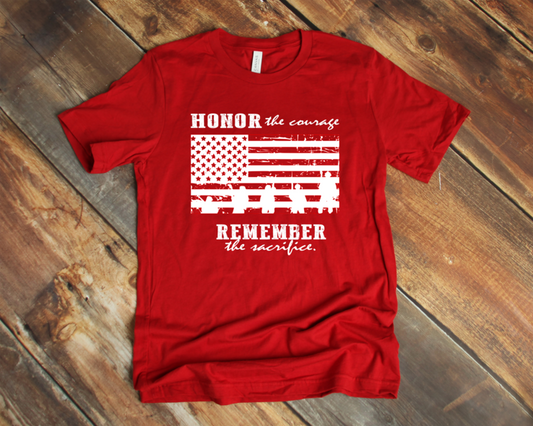 Honor the courage Remember the sacrifice