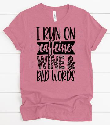 I run on caffeine wine and bad words
