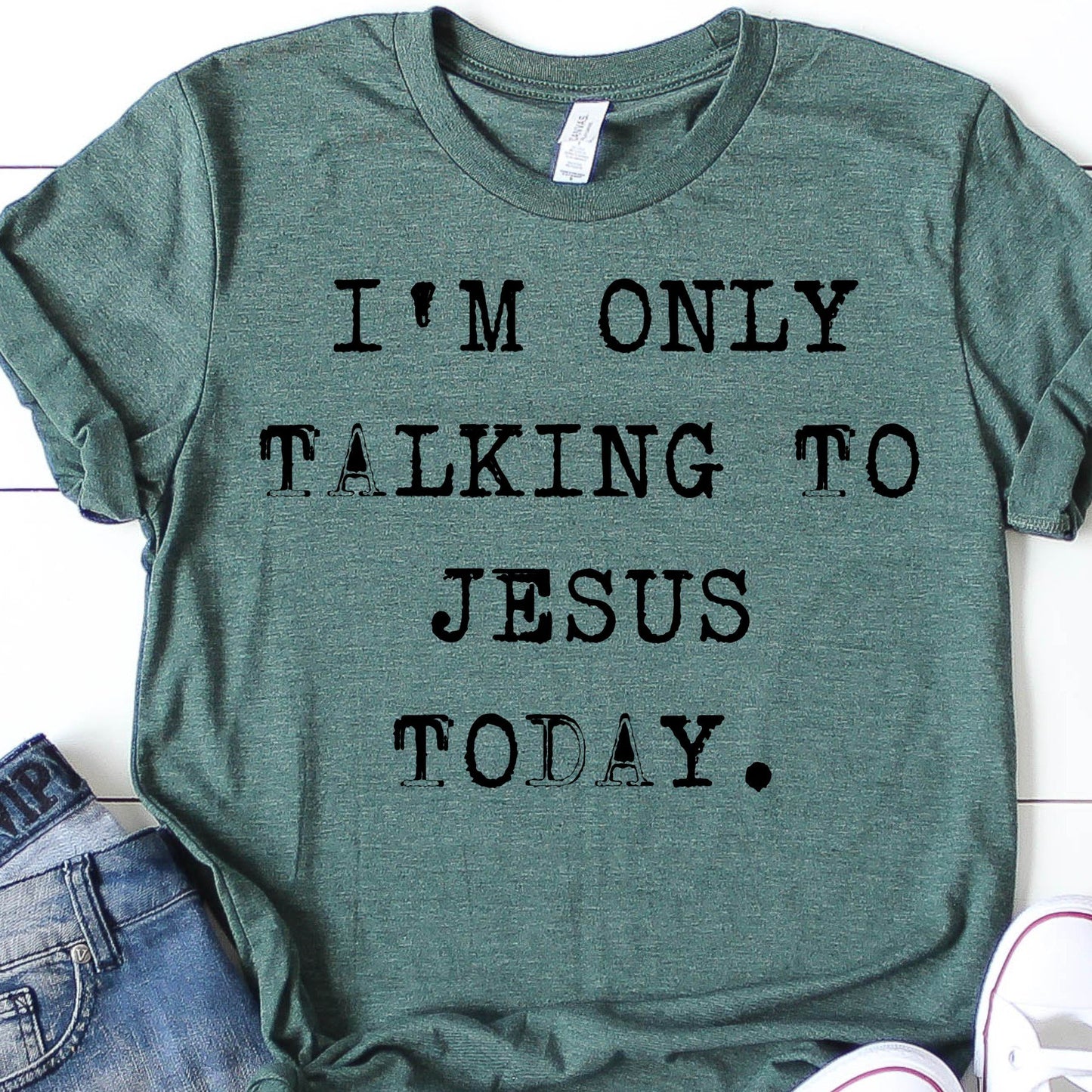 I'm only talking to Jesus today