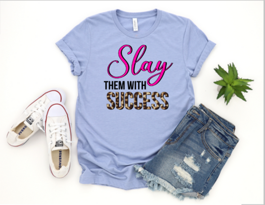 Slay them with success