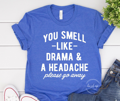 You smell like drama